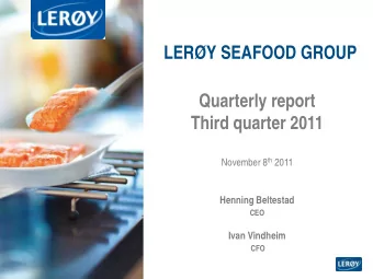 LERY SEAFOOD GROUP  Quarterly report  Third quarter 2011 November 8 th 2011  Henning Beltestad