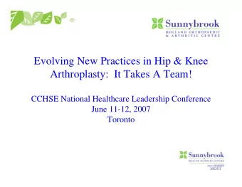 Evolving New Practices in Hip &amp; Knee  Arthroplasty:  It Takes A Team!  CCHSE National
