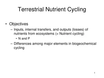 Terrestrial Nutrient Cycling   Objectives   Inputs, internal transfers, and outputs (losses)