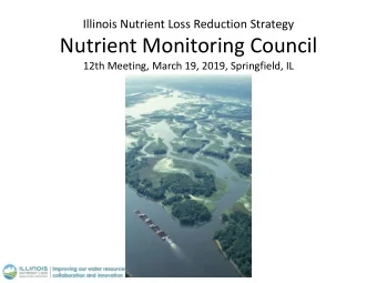 Nutrient Monitoring Council  12th Meeting, March 19, 2019, Springfield, IL  Welcome/Housekeeping