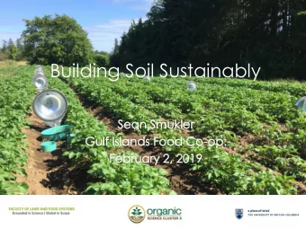 Building Soil Sustainably  Sea  ean Smukle  ler  Gulf  f Isl  slands  ds Food Co  Co-op:  Feb