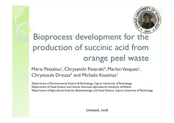 Bioprocess development for the  production of succinic acid from  orange peel waste Maria Patsalou