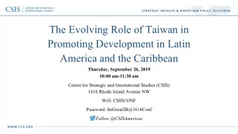 The Evolving Role of Taiwan in  Promoting Development in Latin  America and the Caribbean