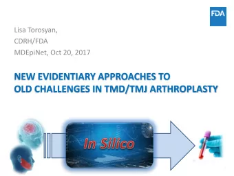 NEW EVIDENTIARY APPROACHES TO  OLD CHALLENGES IN TMD/TMJ ARTHROPLASTY  1  TMD/TMJ Arthroplasty
