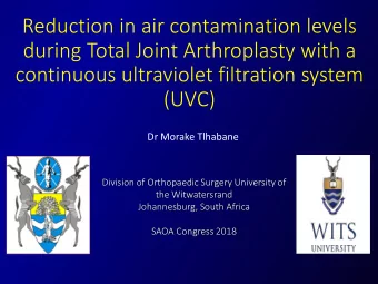 during Total Joint Arthroplasty with a  continuous ultraviolet filtration system  (UVC)  Dr Morake