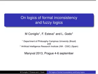 On logics of formal inconsistency  and fuzzy logics . Esteva 2 and L. Godo 2 M Coniglio 1 , F 1