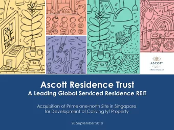 Ascott Residence Trust  A Leading Global Serviced Residence REIT  Acquisition of Prime one-north