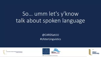 So umm let's y'know  talk about spoken language  @CARDSatUU  #UlsterLinguistics  What does the