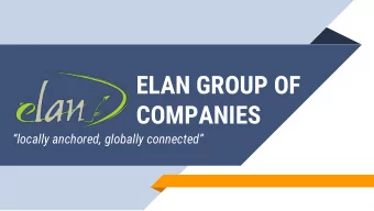 COMPANIES  locally anchored, globally connected  1  About Elan  Mission Statement  4  MISSION