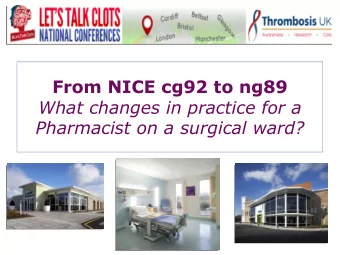 From NICE cg92 to ng89  What changes in practice for a  Pharmacist on a surgical ward?  Learning