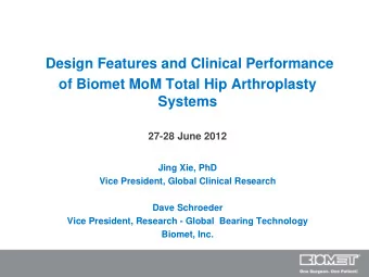 Design Features and Clinical Performance  of Biomet MoM Total Hip Arthroplasty  Systems  27-28 June