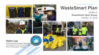 WasteSmart Plan  Update to  WasteSmart Open House  October 16, 2018  Helen Lee  Environmental