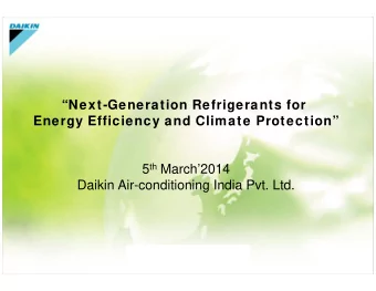 Next-Generation Refrigerants for  Energy Efficiency and Climate Protection 5 th March2014