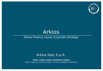 Arkios  Where Finance meets Corporate Strategy  Arkios Italy S.p.A. Milan, London, Dubai,