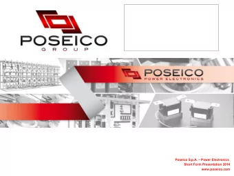 Poseico S.p.A.  Power Electronics  Short Form Presentation 2014  www.poseico.com  POSEICO was