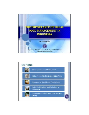 THE IMPORTANCE OF HALAL FOOD MANAGEMENT IN  INDONESIA Feri Kusnandar Department of Food Science and
