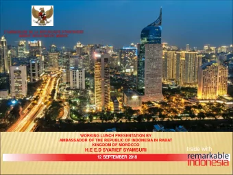 trade with  H.E E.D SYARIEF SYAMSURI 12  SEPTEMBER  2018  WHY  Y INDON  ONESIA  ESIA  A va  vast