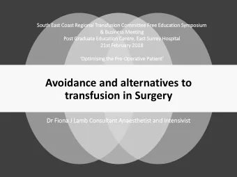 Avoidance and alternatives to  transfusion in Surgery  Dr Fion  Dr  iona J  J La  Lamb Con  Consult