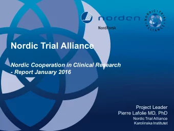 Nordic Trial Alliance  Nordic Cooperation in Clinical Research  - Report January 2016  Project