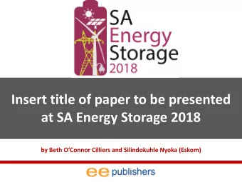 Insert title of paper to be presented  at SA Energy Storage 2018 by Beth OConnor Cilliers and