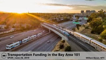 Transportation Funding in the Bay Area 101  SPUR | June 26, 2019  William Bacon, MTC  (Maclek