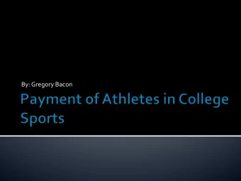 By:  Gregory  Bacon    For  the  Payment  of  Athletes    Colleges