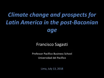 Latin America in the post-Baconian  age  Francisco Sagasti  Professor Pacfico Business School