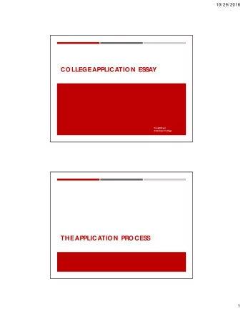 CO LLEGE APPLICATIO N  ES  S  AY  Greg Moyer  Dickinson College  THE APPLICATIO N  PRO CES  S  1