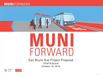 San Bruno Ave Project Proposal  SFMTA Board  October 18, 2016  1  PROJECT LOCATION AND SUMMARY