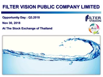FILTER VISION PUBLIC COMPANY LIMITED  Opportunity Day : Q3.2018  Nov 30, 2018  At The Stock