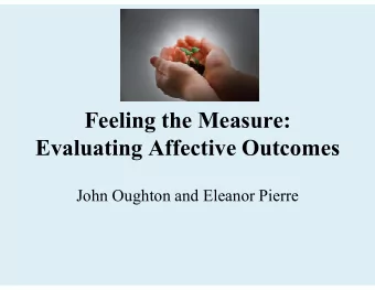Feeling the Measure:  Evaluating Affective Outcomes  John Oughton and Eleanor Pierre  Affective