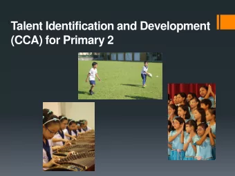 Talent Identification and Development  (CCA) for Primary 2 CCA for P3  P6 Pupils  Sports and