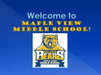 Welcome to  Map  aple  le Vie  iew  w  Mid  iddl  dle  e School!  hool!  Maple  le View  ew Middle