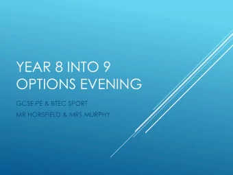 YEAR 8 INTO 9  OPTIONS EVENING  GCSE PE &amp; BTEC SPORT  MR HORSFIELD &amp; MRS MURPHY  GCSE PE