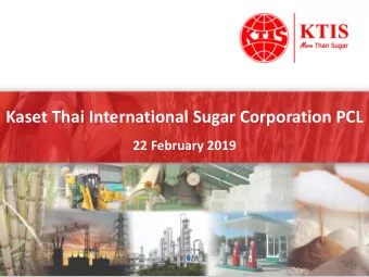 Kaset Thai International Sugar Corporation PCL  22 February 2019  Page 1 of 19  Important Notice