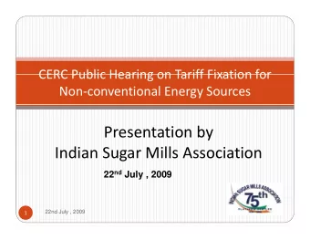Presentation by Presentation by Indian Sugar Mills Association 22 nd July , 2009  1  22nd July ,