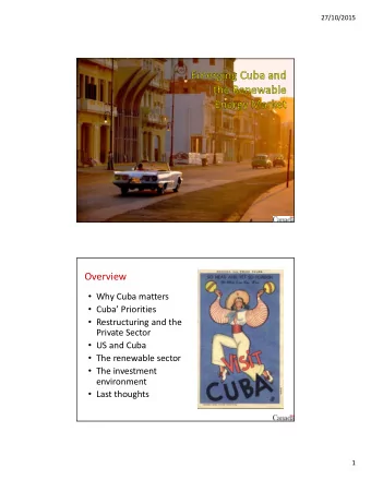 Overview  Why Cuba matters  Cuba Priorities  Restructuring and the  Private Sector