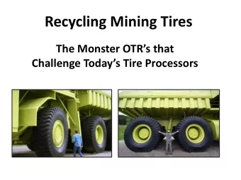 Recycling Mining Tires The Monster OTR s that  Challenge Todays Tire Processors 2018 OTR