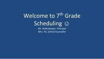 Welcome to 7 th Grade Scheduling   Mr. Kellenberger, Principal  Mrs. Fei, School Counselor  Due
