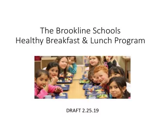 Healthy Breakfast &amp; Lunch Program  DRAFT 2.25.19 Tonights Discussion  The Brookline