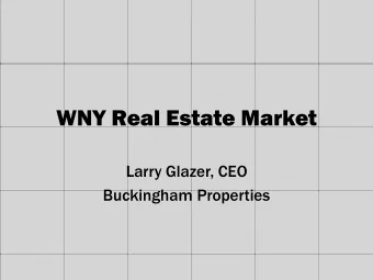 WNY Real Estate Market  Larry Glazer, CEO  Buckingham Properties  Agenda  The Evolution of
