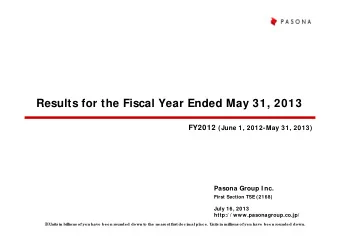 Results for the Fiscal Year Ended May 31, 2013 FY2012 (June 1, 2012-May 31, 2013)  Pasona Group I