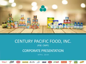 CENTURY PACIFIC FOOD, INC.  (PSE: CNPF)  CO  CORPORATE PRESENTATION  APRIL 2018  Company Overview