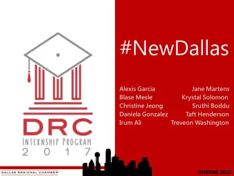 #NewDallas  Alexis Garcia                         Jane Martens  Blase Mesle