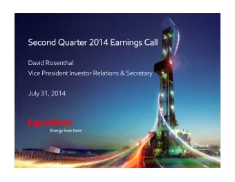 Second Quarter 2014 Earnings Call  Second Quarter 2014 Earnings Call  David Rosenthal  Vice