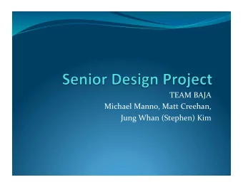 TEAM  BAJA    Michael  Manno,  Matt  Creehan,    Jung  Whan  (Stephen)