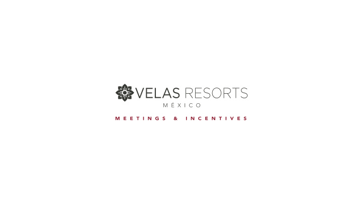2 welcome to velas resorts meetings incentives a one of a