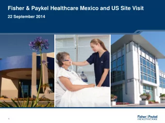 Fisher &amp; Paykel Healthcare Mexico and US Site Visit  22 September 2014  1  Tijuana, Mexico