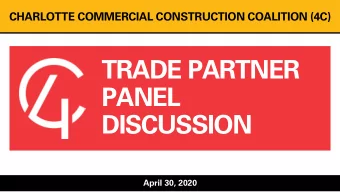 TRADE PARTNER  PANEL  DISCUSSION  April 30, 2020  CHARLOTTE COMMERCIAL CONSTRUCTION COALITION (4C)
