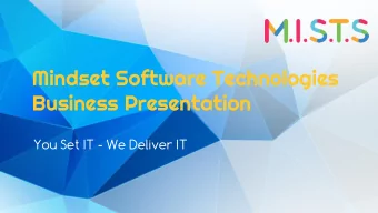 Mindset Software Technologies  Business Presentation  You Set IT - We Deliver IT  Love Working With